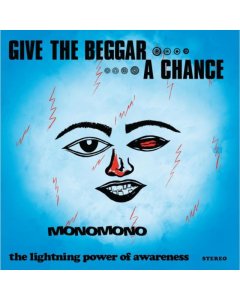 MONOMONO - GIVE THE BEGGAR A CHANCE (LP/12" Single)