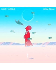 Swim Team - Dirty Heads