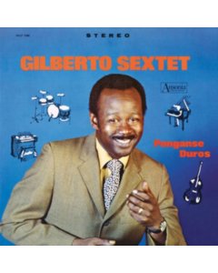 GILBERTO SEXTET - PONGANSE DUROS