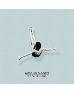 BOSTON MANOR - BE NOTHING
