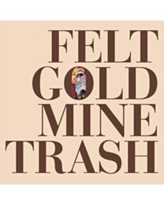 Gold Mine Trash - Felt