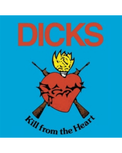 DICKS - KILL FROM THE HEART