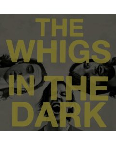 WHIGS - IN DARK