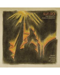 When Angels Speak Of Love - Sun Ra & His Myth Science Arkestra