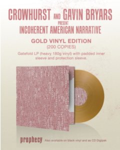 CROWHURST & GAVIN BRYARS - CROWHURST & GAVIN BRYARS PRESENT INCOHERENT AMERICAN NARRATIVE (GOLD VINYL)