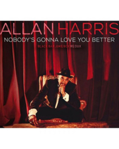 HARRIS,ALLAN - NOBODY'S GONNA LOVE YOU BETTER