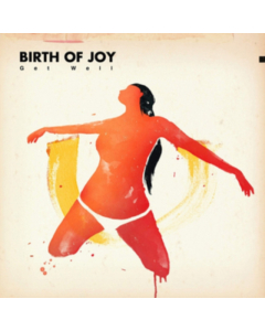 BIRTH OF JOY - GET WELL
