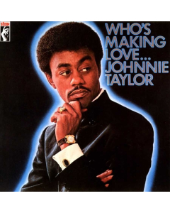 TAYLOR,JOHNNIE - WHO'S MAKING LOVE