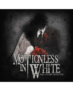 MOTIONLESS IN WHITE - WHEN LOVE MET DESTRUCTION