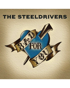 Steeldrivers - Bad For You