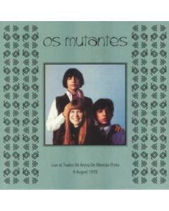 OS MUTANTES - LIVE AT TEATRO DE ARENA DE RIBEIRAO PRETO 8 AUGUST 1978