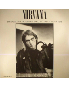 NIRVANA - BROADCASTING LIVE KAOS-FM APRIL 17TH 1987 & SNL-TV 1992