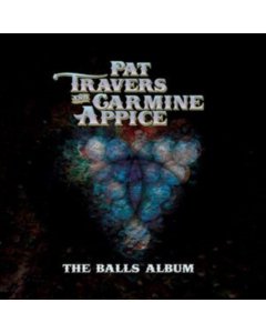 TRAVERS,PAT / APPICE,CARMINE - BALLS ALBUM