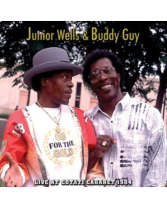 WELLS,JUNIOR; BUDDY GUY - LIVE AT COTATI CABARET 1984