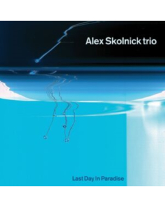 SKOLNICK,ALEX TRIO - LAST DAY IN PARADISE (2LP)