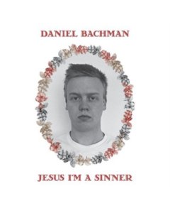 BACHMAN,DANIEL - JESUS I'M A SINNER