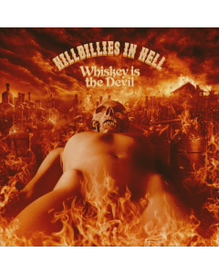 VARIOUS ARTISTS - HILLBILLIES IN HELL: WHISKEY IS THE DEVIL THE DEMON DRINK: BIKERS, BOOZY BALLADS 1962-72 (I)