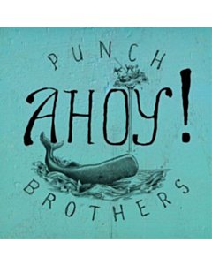 Ahoy - Punch Brothers