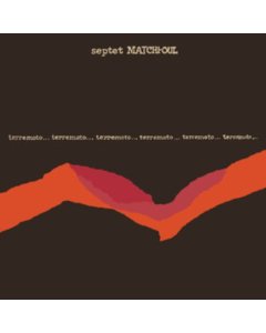 Septet Matchi-Oul - Terremoto