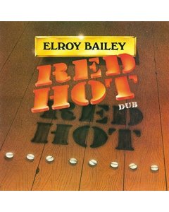 BAILEY,ELROY - RED HOT DUB (180G)