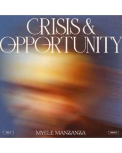 MANZANZA, MYELE - CRISIS & OPPORTUNITY, VOL.3
