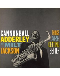 Things Are Getting Better - Cannonball With Milt Jackson Adderley