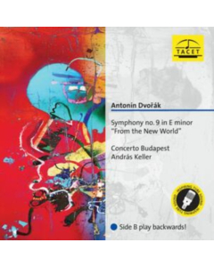CONCERTO BUDAPEST; ANDRAS KELLER - ANTONIN DVORAK: SYMPHONY NO. 9 IN E MINOR FROM THE NEW WORLD