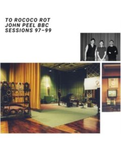 TO ROCOCO ROT - JOHN PEEL BBC SESSIONS 97-99