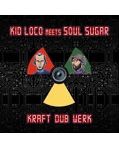 Kraft Dub Werk - Kid Loco Meets Soul Sugar
