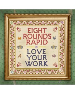 EIGHT ROUNDS RAPID - LOVE YOUR WORK