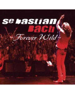 SEBASTIAN BACH - FOREVER WILD (LOS ANGELES / 2003)