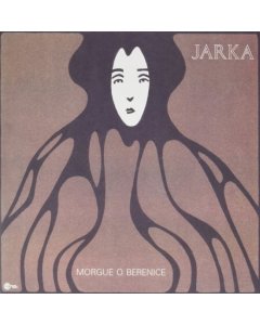 JARKA - MORGUE O BERENICE (LIMITED/IMPORT)