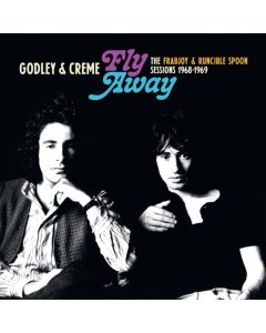 GODLEY & CREME - FLY AWAY: THE FRABJOY & RUNCIBLE SPOON SESSIONS