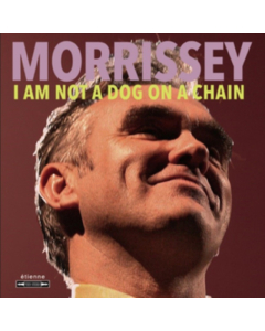 MORRISSEY - I AM NOT A DOG ON A CHAIN