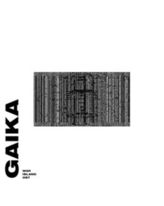 GAIKA - WAR ISLAND OST