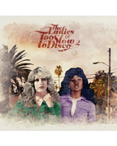 Ladies Of Too Slow To Disco Vol. 2 - Various Artists
