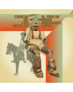TRIO DE OMAR RODRIGUEZ-LOPEZ - CIENCIA DE LOS INUTILES