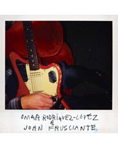 Omar Rodriguez-Lopez & John Frusciante - Omar & John Frusciante Rodriguez-Lopez