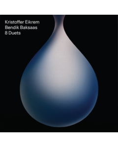 EIKREM,KRISTOFFER & BENDIK BAKSAAS - 8 DUETS