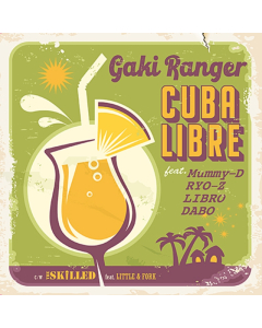 GAKI RANGER - CUBA LIBRE FEAT. MUMMY-D, RYO-Z, LIBRO ＆ DABO / THE SKILLD FEAT. LITTLE & FORK