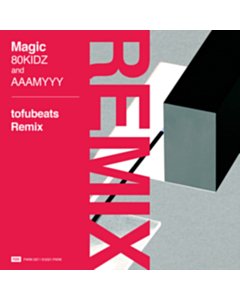 Magic Ft. Aaamyyy / Magic Tofubeats (Import) - Eighties Kidz