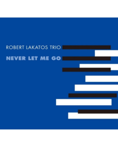 LAKATOS,ROBERT TRIO - NEVER LET ME GO (2LP)