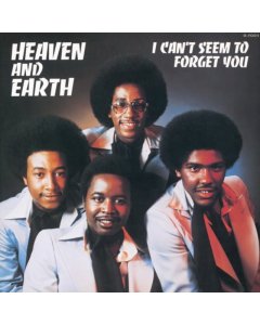 HEAVEN & EARTH - I CAN'T SEEM TO FORGET YOU
