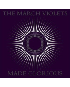 MARCH VIOLETS - MADE GLORIOUS