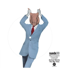 SUEDE - ANIMAL NITRATE (PICTURE DISC/30TH ANNIVERSARY EDITION/LIMITED)