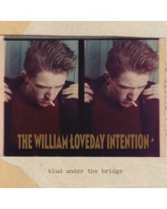 WILLIAM LOVEDAY INTENTION - BLUD UNDER THE BRIDGE