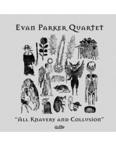 PARKER,EVAN QUARTET - ALL KNAVERY & COLLUSION