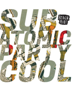 BEACH RIOT - SUB ATOMIC PARTY COOL