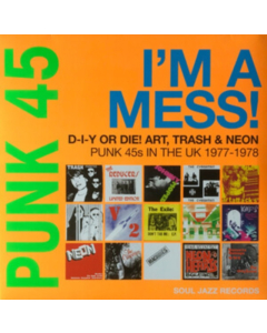 SOUL JAZZ RECORDS PRESENTS - PUNK 45: I'M A MESS! D-I-Y OR DIE! ART, TRASH & NEON (2LP)