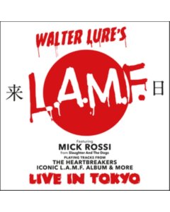 WALTER LURE'S L.A.M.F. FEATURING MICK ROSSI - LIVE IN TOKYO